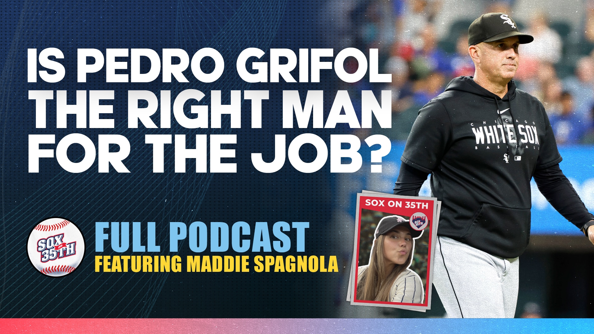 Sox On 35th Podcast Is Pedro Grifol The Right Man For The Job Sox On 35th 1385